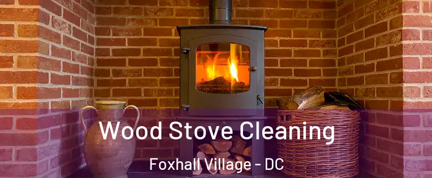 Wood Stove Cleaning Foxhall Village - DC