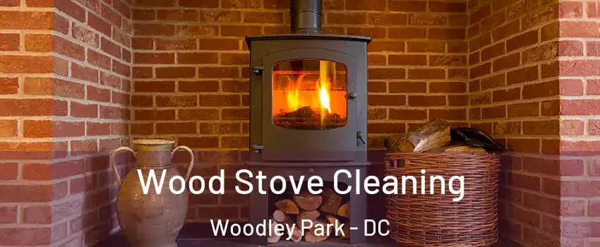 Wood Stove Cleaning Woodley Park - DC