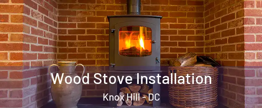 Wood Stove Installation Knox Hill - DC