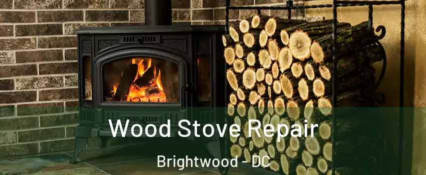 Wood Stove Repair Brightwood - DC