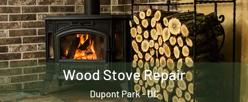 Wood Stove Repair Dupont Park - DC