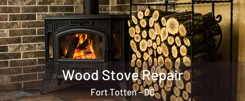 Wood Stove Repair Fort Totten - DC