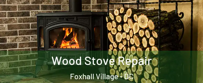 Wood Stove Repair Foxhall Village - DC