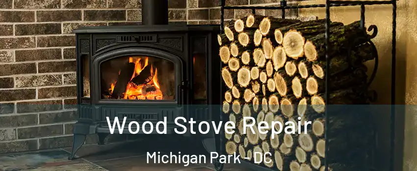 Wood Stove Repair Michigan Park - DC