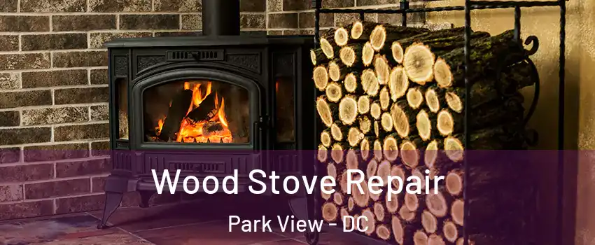 Wood Stove Repair Park View - DC