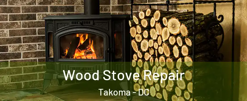 Wood Stove Repair Takoma - DC